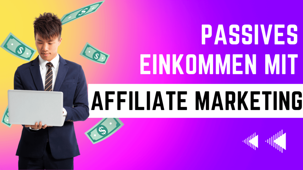 Passives Einkommen Affiliate Marketing