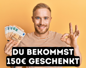 Du bekommst 150 € geschenkt